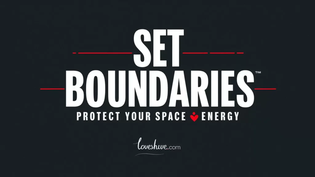 Set Boundaries: Protect Your Space and Energy