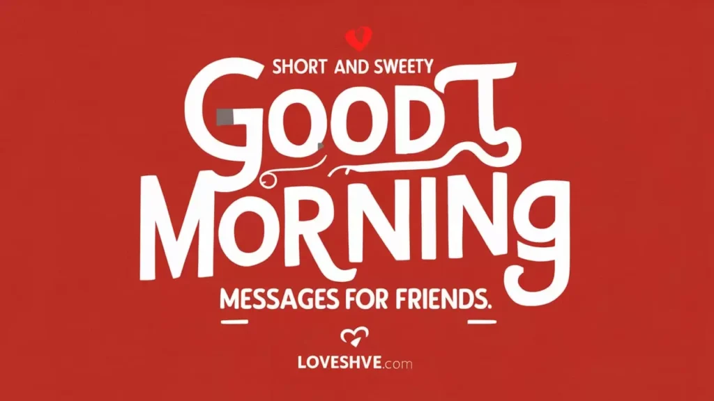 Short and Sweet Good Morning Messages for Friends