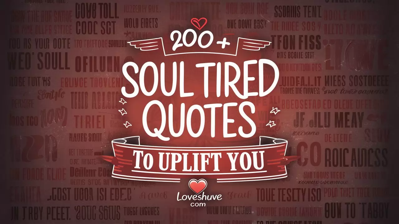 Soul Tired Quotes to Uplift You